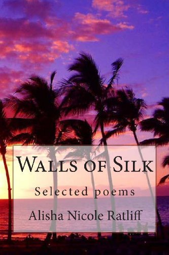 Walls of Silk - Alisha Nicole Ratliff - Kirjat - ANR PUBLISHING - 9780615982755 - perjantai 10. tammikuuta 2014