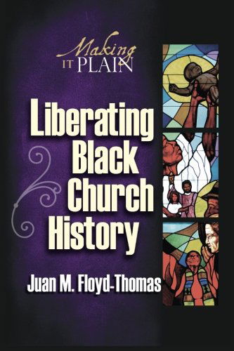 Cover for Juan Floyd-Thomas · Liberating Black Church History: Making it Plain (Paperback Book) (2014)