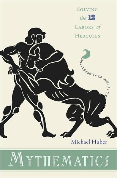 Cover for Michael Huber · Mythematics: Solving the Twelve Labors of Hercules (Inbunden Bok) (2009)