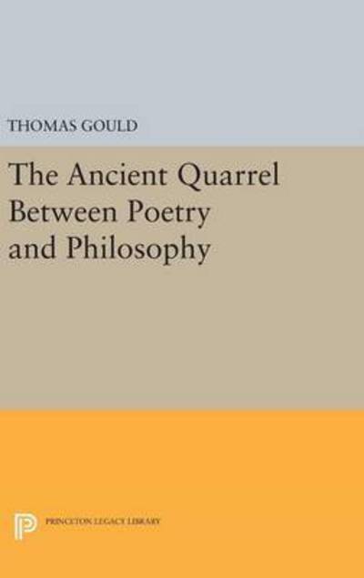 The Ancient Quarrel Between Poetry and Philosophy - Princeton Legacy Library - Thomas Gould - Kirjat - Princeton University Press - 9780691630755 - tiistai 19. huhtikuuta 2016