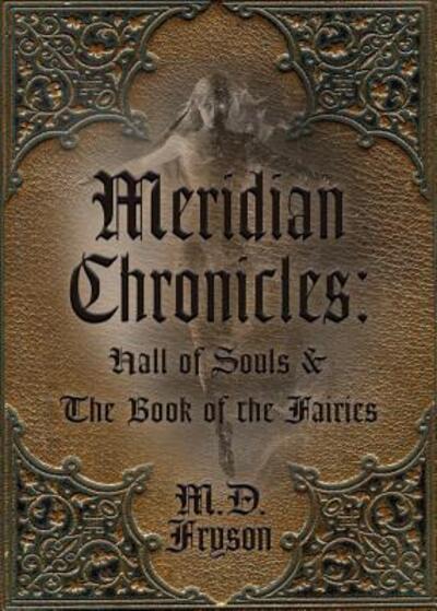 Cover for MD Fryson · Meridian Chronicles: Hall of Souls and The Book of the Fairies - Meridian Chronicles (Paperback Book) (2018)