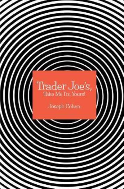 Cover for Joseph Cohen · Trader Joe's, Take Me I'm Yours! (Paperback Book) (2018)