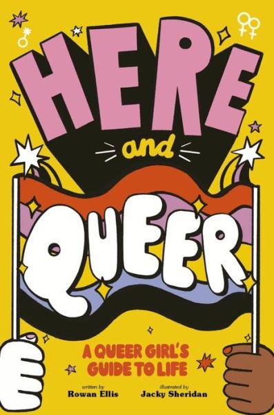 Cover for Rowan Ellis · Here and Queer: A Queer Girl's Guide to Life (Paperback Book) (2022)
