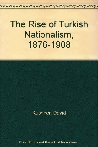 Cover for David Kushner · The Rise of Turkish Nationalism, 1876-1908 (Gebundenes Buch) (1977)