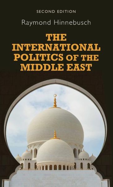 Cover for Raymond a Hinnebusch · The International Politics of the Middle East (Revised) (Hardcover Book) (2015)