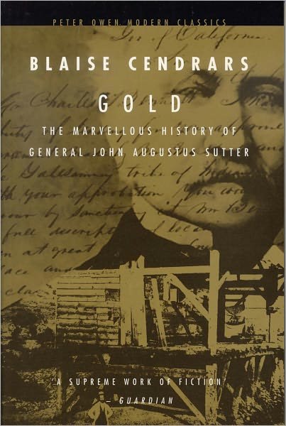 Cover for Blaise Cendrars · Gold: The Marvellous History of General John Augustus Sutter - Peter Owen Modern Classic (Taschenbuch) [New edition] (2004)