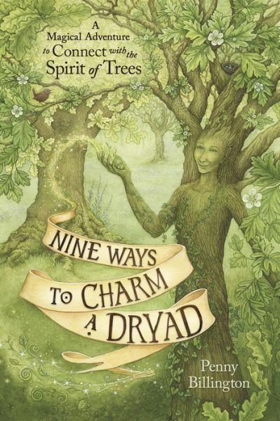Cover for Penny Billington · Nine Ways to Charm a Dryad: A Magical Adventure to Connect with the Spirit of Trees (Paperback Book) (2022)