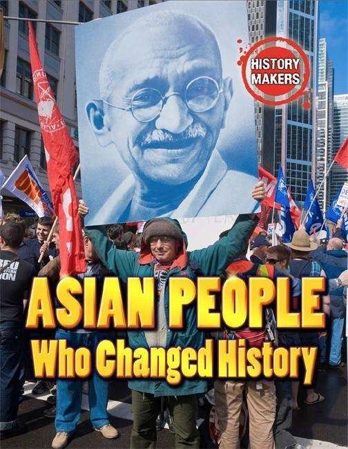 History Makers: Asian People Who Changed History - History Makers - Adam Sutherland - Livres - Hachette Children's Group - 9780750283755 - 10 septembre 2015