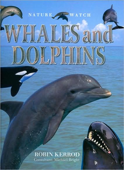 Cover for Robin Kerrod · Whales and Dolphins - Nature Watch (Inbunden Bok) (2008)