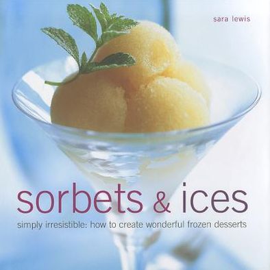 Cover for Sara Lewis · Sorbets and Ices (Hardcover Book) (2012)