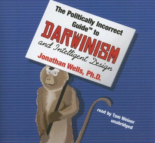Cover for Jonathan Wells · The Politically Incorrect Guide (Tm) to Darwin and Intelligent Design (Audiobook (CD)) [Unabridged edition] (2006)
