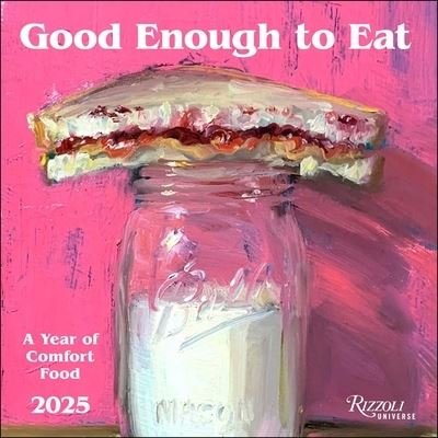 Noah Verrier · Good Enough to Eat 2025 Wall Calendar: The Art of Comfort Food (Calendar) (2024)