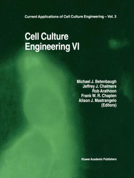 Cover for Michael J Betenbaugh · Cell Culture Engineering VI - Current Applications of Cell Culture Engineering (Innbunden bok) [Reprinted from CYTOTECHNOLOGY, 28:1-3 edition] (1999)