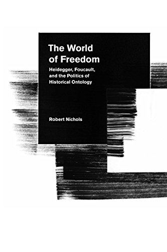 Cover for Robert Nichols · The World of Freedom: Heidegger, Foucault, and the Politics of Historical Ontology (Hardcover Book) (2014)