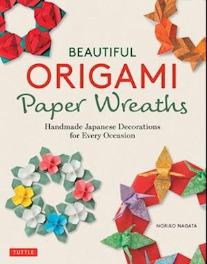 Cover for Noriko Nagata · Beautiful Origami Paper Wreaths: Handmade Japanese Decorations for Every Occasion - Tuttle Specials (Paperback Bog) (2025)