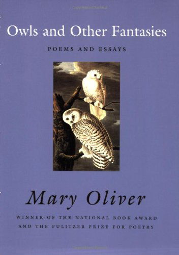 Owls and Other Fantasies: Poems and Essays - Mary Oliver - Books - Beacon Press - 9780807068755 - April 1, 2006