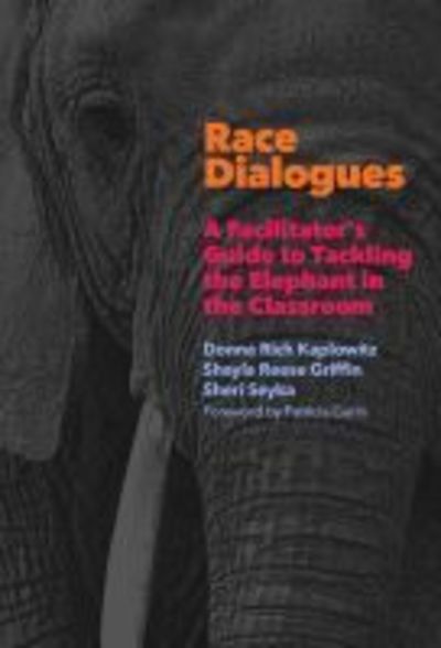 Cover for Donna Rich Kaplowitz · Race Dialogues: A Facilitator's Guide to Tackling the Elephant in the Classroom (Hardcover Book) (2019)