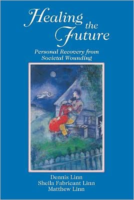 Cover for Dennis Linn · Healing the Future: Personal Recovery from Societal Wounding (Paperback Book) (2012)