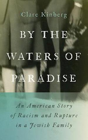 Cover for Clare Kinberg · By the Waters of Paradise: An American Story of Racism and Rupture in a Jewish Family (Paperback Book) (2025)