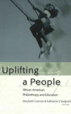 Cover for Uplifting a People: African American Philanthropy and Education (Hardcover Book) [2nd edition] (2005)