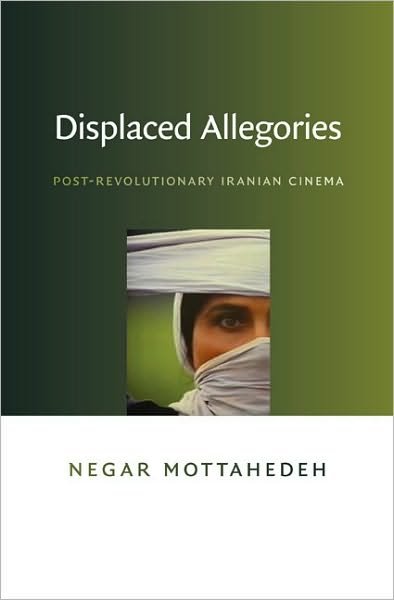 Cover for Negar Mottahedeh · Displaced Allegories: Post-Revolutionary Iranian Cinema (Paperback Bog) (2008)