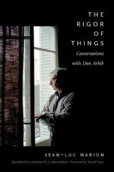 Cover for Jean-Luc Marion · The Rigor of Things: Conversations with Dan Arbib (Hardcover Book) (2017)