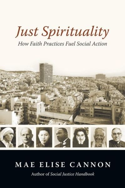 Cover for Mae Elise Cannon · Just Spirituality – How Faith Practices Fuel Social Action (Pocketbok) (2013)