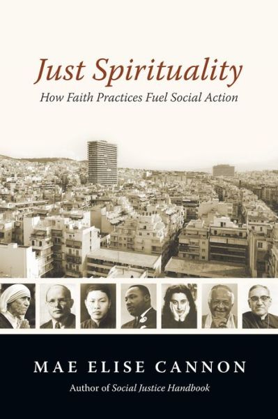 Cover for Mae Elise Cannon · Just Spirituality – How Faith Practices Fuel Social Action (Paperback Book) (2013)