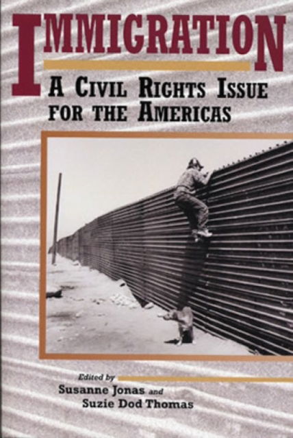 Immigration: A Civil Rights Issue for the Americas - Suzie Dod Thomas - Libros - Rowman & Littlefield - 9780842027755 - 1 de noviembre de 1998