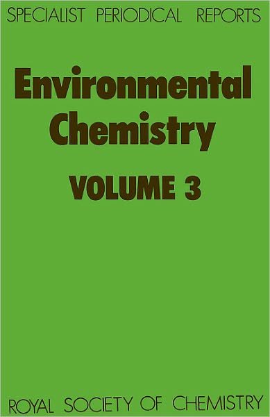 Environmental Chemistry: Volume 3 - Specialist Periodical Reports - Royal Society of Chemistry - Livres - Royal Society of Chemistry - 9780851867755 - 1984