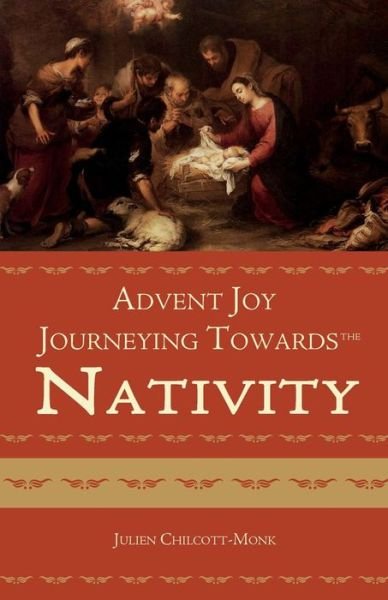 Cover for Julien Chilcott-monk · Advent Joy: the Journeying Towards the Nativity (Pocketbok) (2015)
