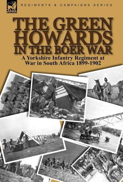 Cover for M I Ferrar · The Green Howards in the Boer War: a Yorkshire Infantry Regiment at War in South Africa 1899-1902 (Hardcover Book) (2010)