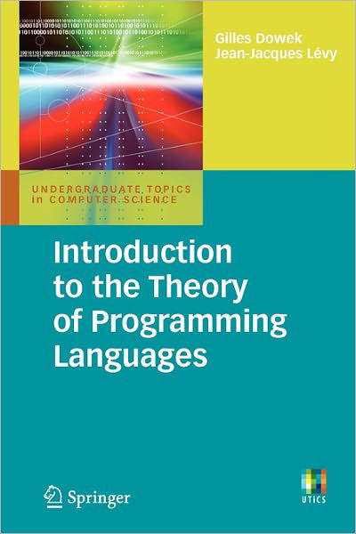Introduction to the Theory of Programming Languages - Undergraduate Topics in Computer Science - Gilles Dowek - Books - Springer London Ltd - 9780857290755 - December 15, 2010