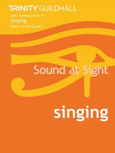 Sound At Sight Singing Book 1 (Initial-Grade 2) - Sound At Sight - Trinity College London - Books - Trinity College London Press - 9780857360755 - October 4, 2001