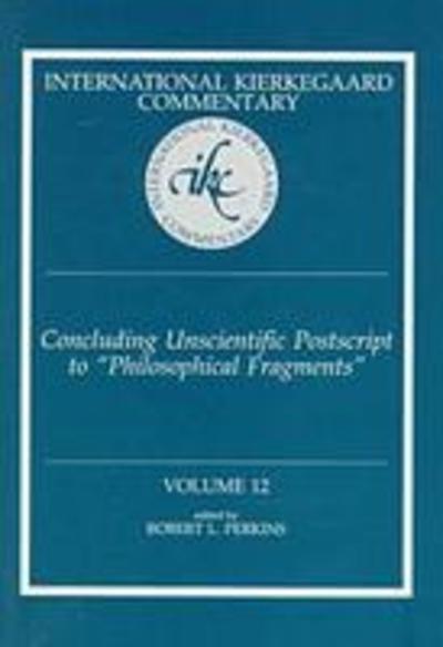 Cover for Robert L. Perkins · Concluding Unscientific Postscript to &quot;&quot;Philosophical Fragments - International Kierkegaard Commentary (Hardcover Book) (1997)