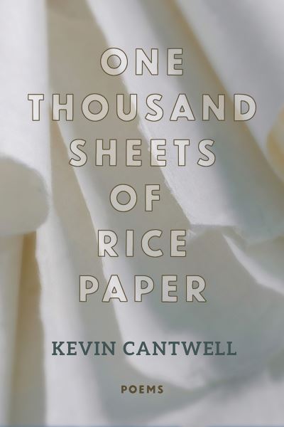 Cover for Kevin Cantwell · One Thousand Sheets of Rice Paper (Book) (2023)