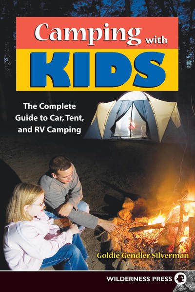 Cover for Goldie Silverman · Camping With Kids: Complete Guide to Car Tent and RV Camping (Hardcover Book) (2018)