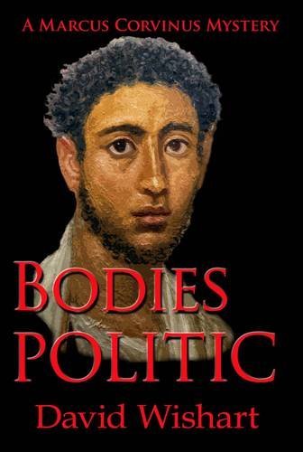 Cover for David Wishart · Bodies Politic: A Marcus Corvinus Mystery (Paperback Book) (2011)