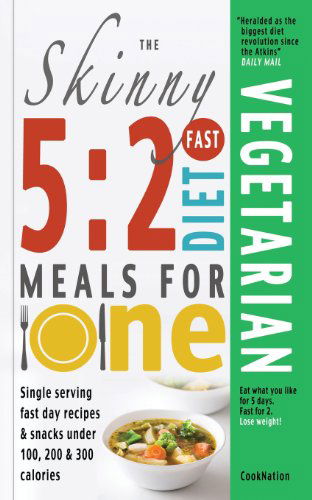 Cover for Cooknation · The Skinny 5:2 Fast Diet Vegetarian Meals for One: Single Serving Fast Day Recipes &amp; Snacks Under 100, 200 &amp; 300 Calories (Paperback Bog) (2013)