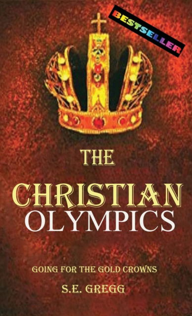 Cover for S E Gregg · The Christian Olympics Going for the Gold Crowns (Hardcover Book) (2017)