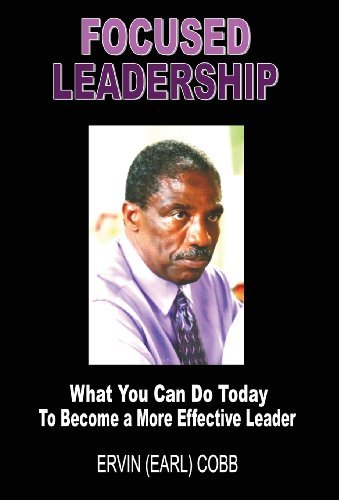 Focused Leadership: What You Can Do Today to Become a More Effective Leader - Ervin (Earl) Cobb - Libros - RICHER Press - 9780974461755 - 9 de noviembre de 2011