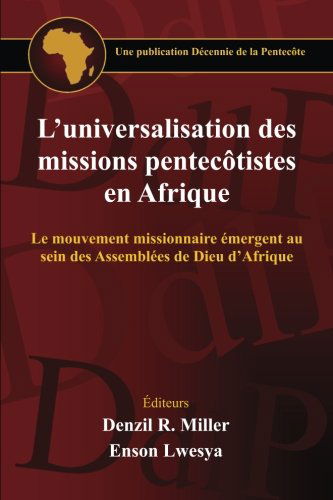 Cover for Enson Lwesya · L'universalisation Des Missions Pentecotistes en Afrique: Le Mouvement Missionnaire Émergent Au Sein Des Assemblées De Dieu D'afrique (Taschenbuch) [French edition] (2014)