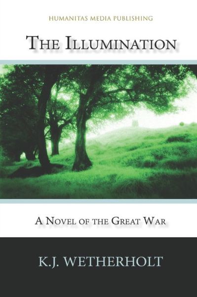 Cover for K.J. Wetherholt · The Illumination A Novel of the Great War (Paperback Book) (2021)