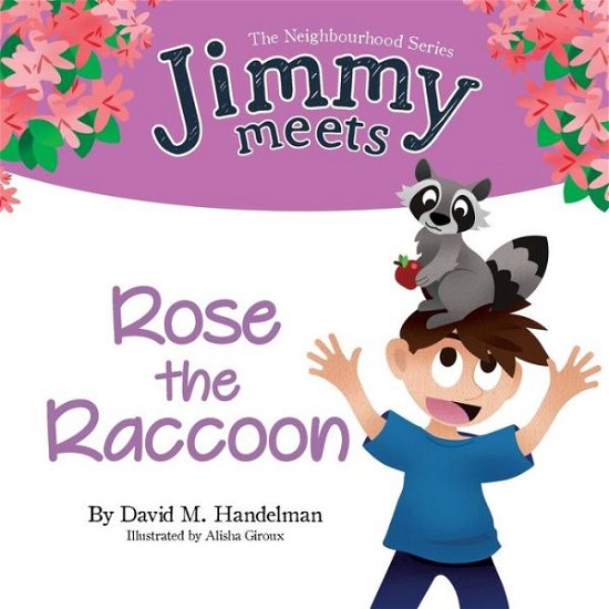 David M Handelman · Jimmy Meets Rose the Raccoon - Neighborhood (Taschenbuch) (2017)
