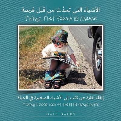 Things That Happen by Chance - Arabic - Learn by Chance Books - Gail Daldy - Libros - Secret Quay Media Inc. - 9780994795755 - 25 de enero de 2018