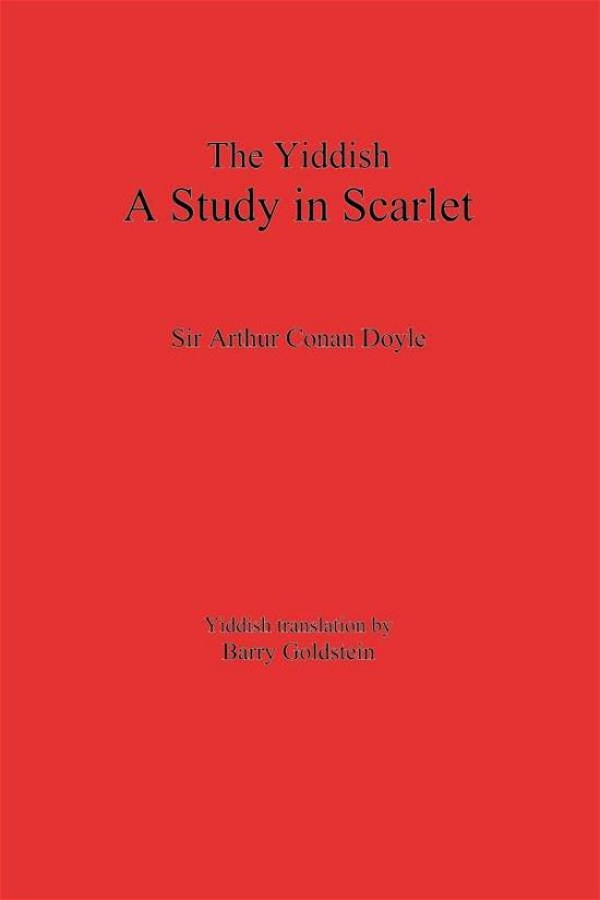 The Yiddish Study in Scarlet: Sherlock Holmes's First Case - Arthur Conan Doyle - Books - B. Goldstein Publishing - 9780998049755 - October 7, 2019