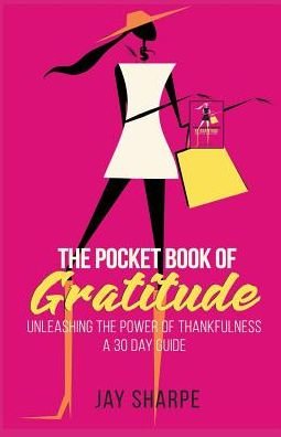Cover for Jay Sharpe · The Pocket Book of Gratitude: Unleashing the Power of Thankfulness - A 30 Day Guide (Taschenbuch) (2018)