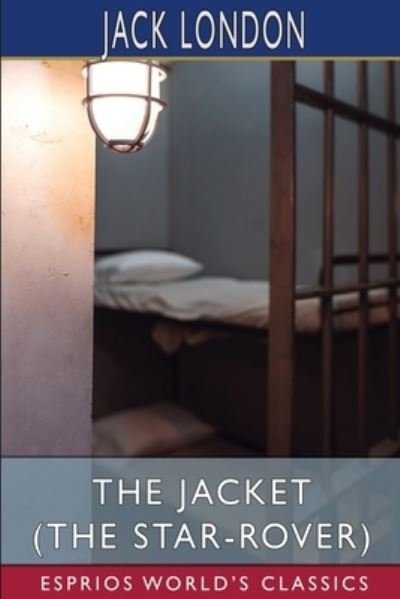 Cover for Jack London · The Jacket (The Star-Rover) (Esprios Classics) (Paperback Book) (2023)