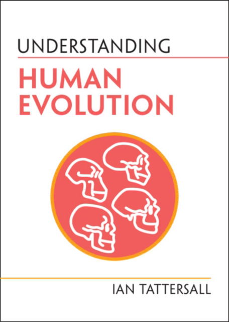 Cover for Ian Tattersall · Understanding Human Evolution - Understanding Life (Hardcover Book) [New edition] (2022)