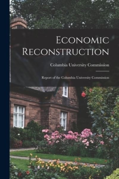 Cover for Columbia University Commission · Economic Reconstruction; Report of the Columbia University Commission (Paperback Book) (2021)